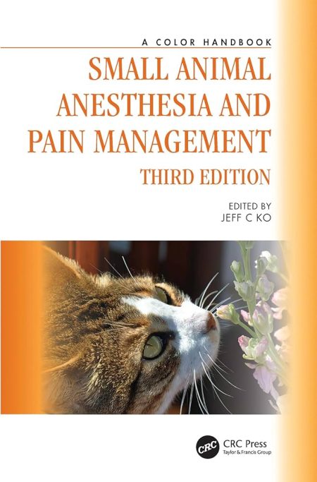 Small Animal Anesthesia and Pain Management. A Color Handbook 3rd Edition