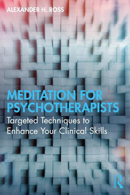 Meditation for Psychotherapists. Targeted Techniques to Enhance Your Clinical Skills