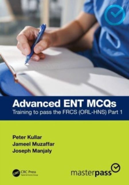 Advanced ENT MCQs. Training to pass the FRCS (ORL-HNS) Part 1