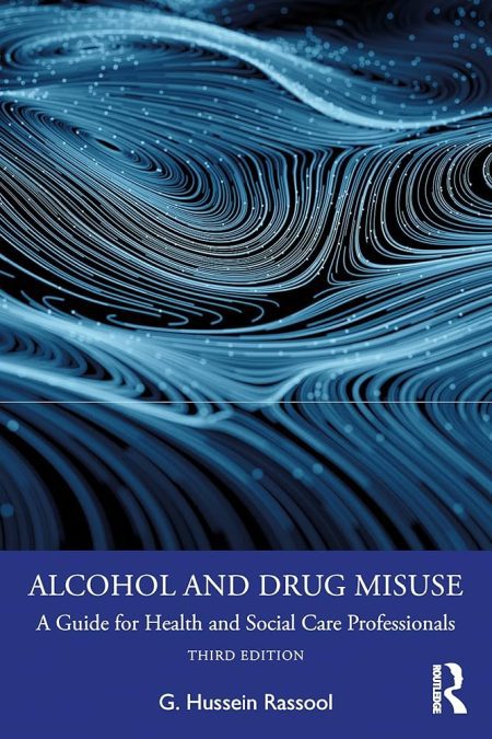 Alcohol and Drug Misuse. A Guide for Health and Social Care Professionals 3rd Edition