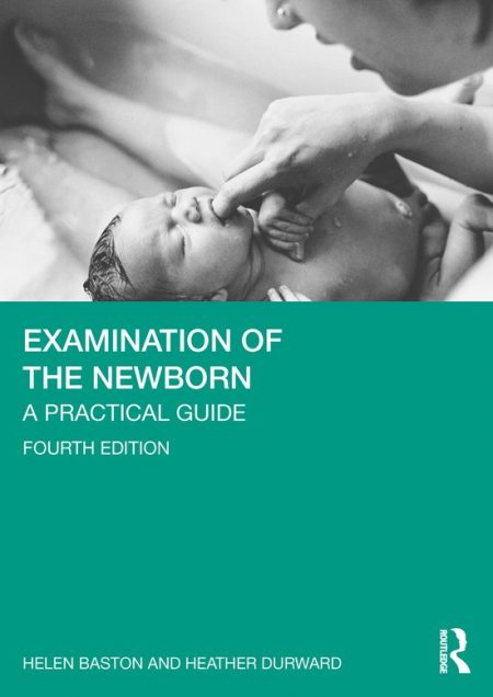 Examination of the Newborn. A Practical Guide 4th Edition