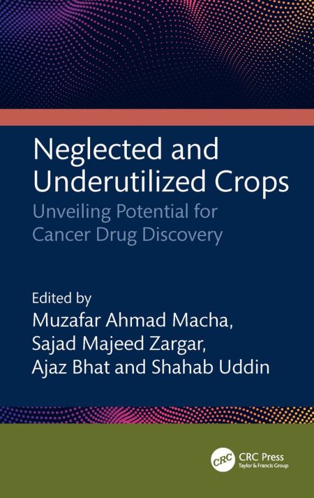 Neglected and Underutilized Crops. Unveiling Potential for Cancer Drug Discovery