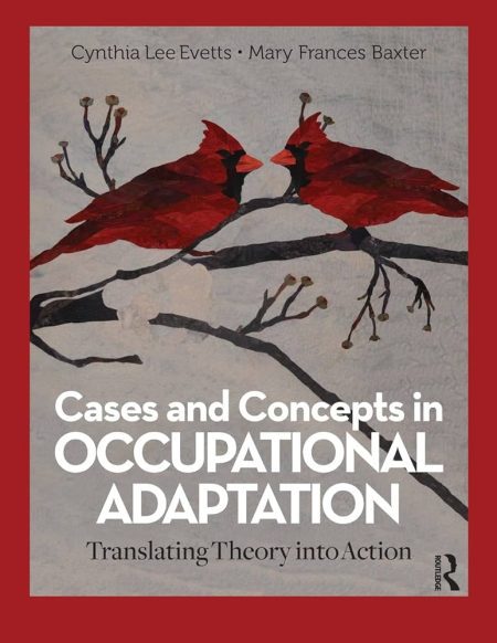 Cases and Concepts in Occupational Adaptation. Translating Theory into Action