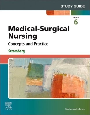 Study Guide for Medical-Surgical Nursing, 6th Edition Concepts and Practice