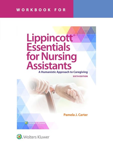 Workbook for Lippincott Essentials for Nursing Assistants A Humanistic Approach to Caregiving, Sixth edition