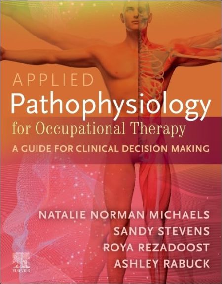Applied Pathophysiology for Occupational Therapy: A Guide for Clinical Decision Making, 1st Edition