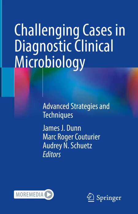 Challenging Cases in Diagnostic Clinical Microbiology. Advanced Strategies and Techniques