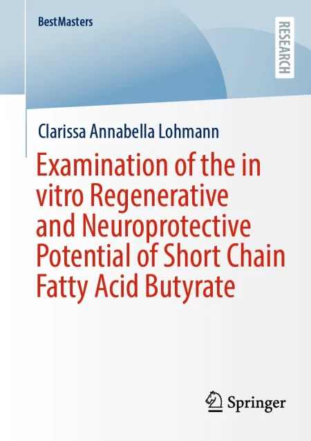 Examination of the in vitro Regenerative and Neuroprotective Potential of Short Chain Fatty Acid Butyrate