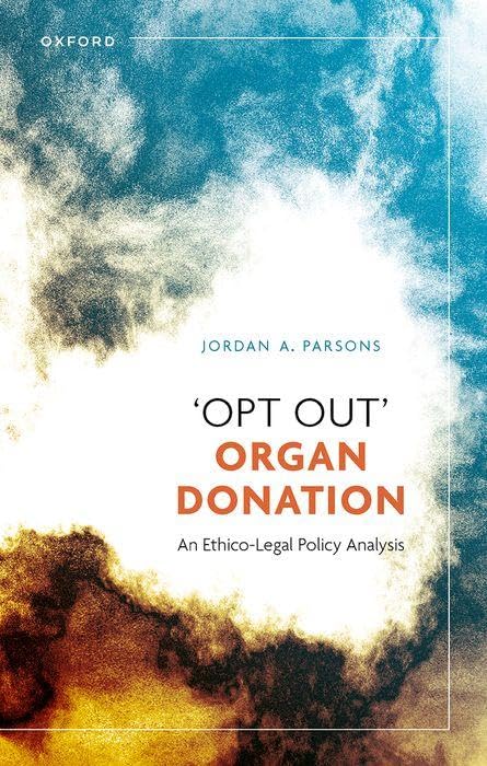 “Opt Out” Organ Donation. An Ethico-Legal Policy Analysis