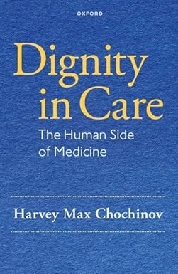 Dignity in Care.The Human Side of Medicine
