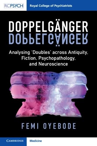 Doppelgänger. Analysing ‘Doubles' across Antiquity, Fiction, Psychopathology, and Neuroscience