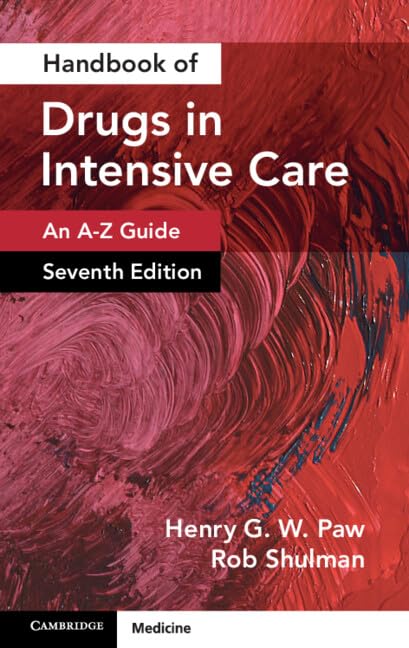 Handbook of Drugs in Intensive Care. An A-Z Guide Volume 1, 7th Edition