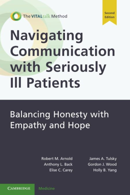 Navigating Communication with Seriously Ill Patients. Balancing Honesty with Empathy and Hope 2nd Edition