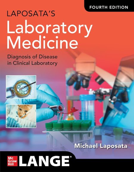 Laposata's Laboratory Medicine: The Diagnosis of Disease in the Clinical Laboratory, 4th Edition