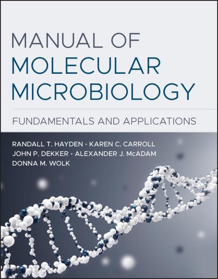 Manual of Molecular Microbiology: Fundamentals and Applications
