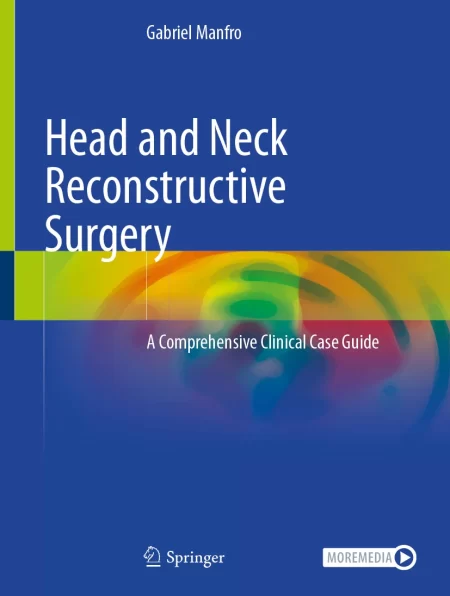 Head and Neck Reconstructive Surgery. A Comprehensive Clinical Case Guide