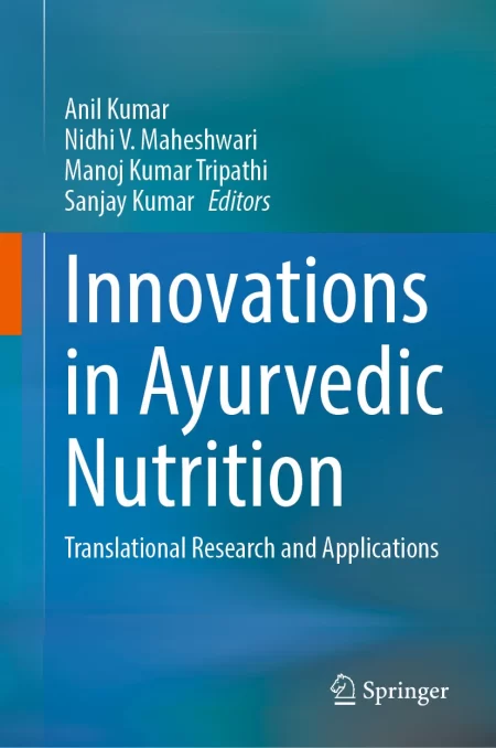 Innovations in Ayurvedic Nutrition. Translational Research and Applications