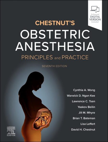 Chestnut's Obstetric Anesthesia, 7th Edition. Principles and Practice