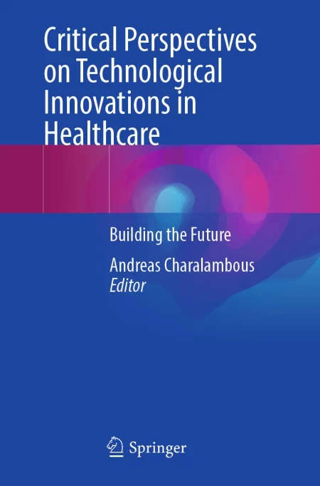 Critical Perspectives on Technological Innovations in Healthcare. Building the Future