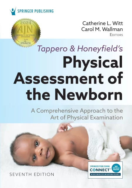 Tappero and Honeyfield’s Physical Assessment of the Newborn. A Comprehensive Approach to the Art of Physical Examination Seventh Edition
