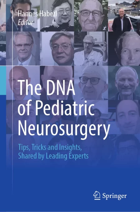 The DNA of Pediatric Neurosurgery. Tips, Tricks and Insights, Shared by Leading Experts