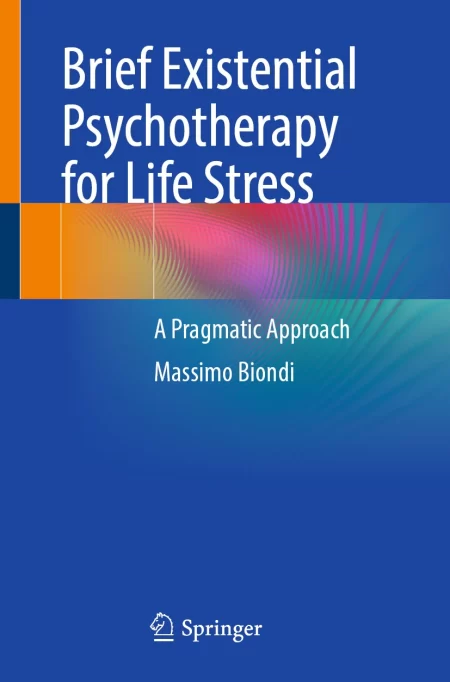 Brief Existential Psychotherapy for Life Stress. A Pragmatic Approach