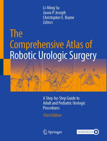 The Comprehensive Atlas of Robotic Urologic Surgery. A Step-by-Step Guide to Adult and Pediatric Urologic Procedures