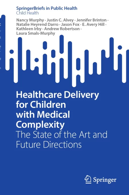 Healthcare Delivery for Children with Medical Complexity. The State of the Art and Future Directions