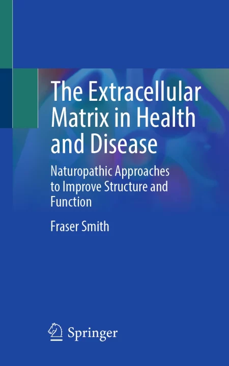 The Extracellular Matrix in Health and Disease. Naturopathic Approaches to Improve Structure and Function