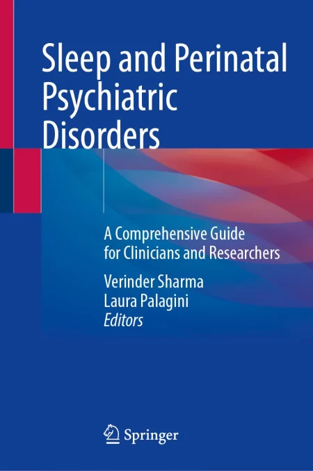 Sleep and Perinatal Psychiatric Disorders. A Comprehensive Guide for Clinicians and Researchers