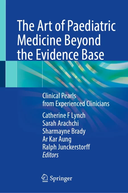The Art of Paediatric Medicine Beyond the Evidence Base. Clinical Pearls from Experienced Clinicians