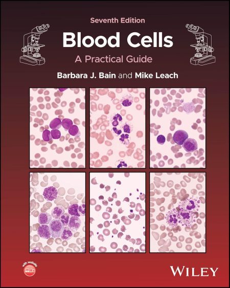 Blood Cells: A Practical Guide, 7th Edition