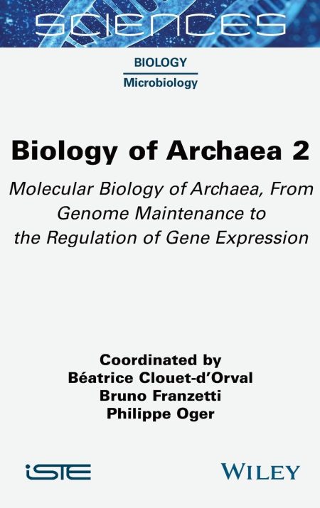 Biology of Archaea 2: Molecular Biology of Archaea, From Genome Maintenance to the Regulation of Gene Expression