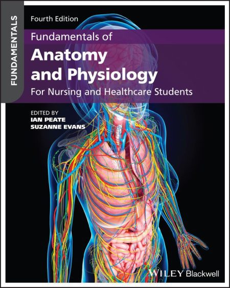 Fundamentals of Anatomy and Physiology: For Nursing and Healthcare Students, 4th Edition