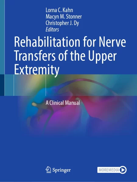 Rehabilitation for Nerve Transfers of the Upper Extremity. A Clinical Manual