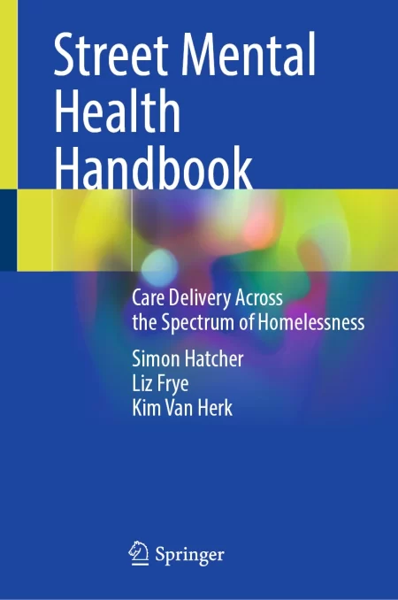 Street Mental Health Handbook. Care Delivery Across the Spectrum of Homelessness