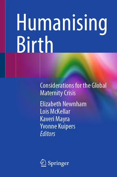 Humanising Birth. Considerations for the Global Maternity Crisis