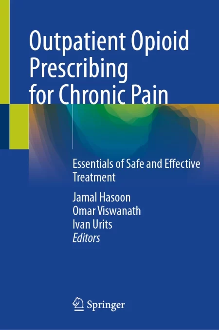 Outpatient Opioid Prescribing for Chronic Pain. Essentials of Safe and Effective Treatment