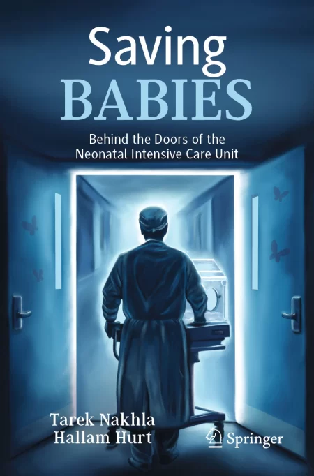 Saving Babies. Behind the Doors of the Neonatal Intensive Care Unit