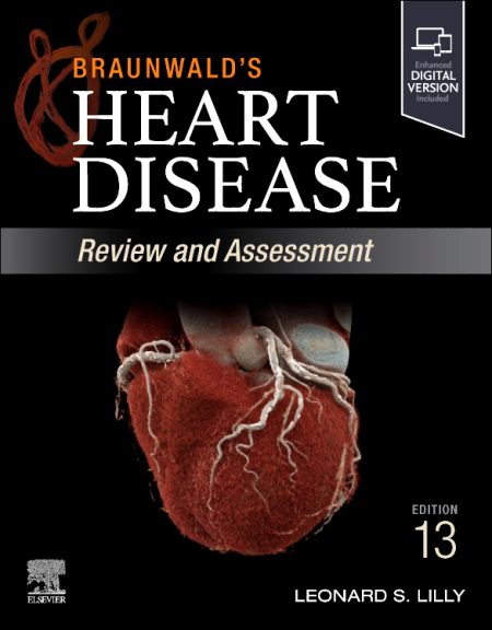 Braunwald's Heart Disease Review And Assessment, 13th Edition
