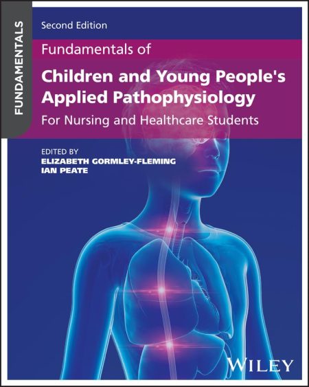 Fundamentals of Children and Young People's Applied Pathophysiology: For Nursing and Healthcare Students, 2nd Edition