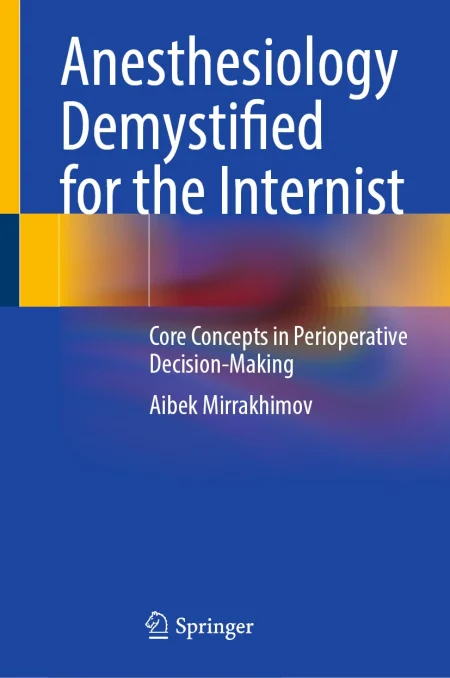 Anesthesiology Demystified for the Internist. Core Concepts in Perioperative Decision-Making