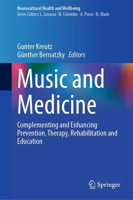Music and Medicine. Complementing and Enhancing Prevention, Therapy, Rehabilitation and Education