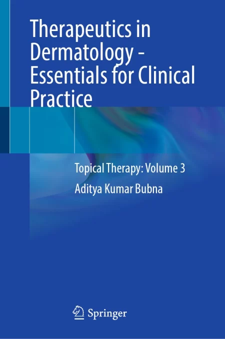 Therapeutics in Dermatology - Essentials for Clinical Practice. Topical Therapy: Volume 3