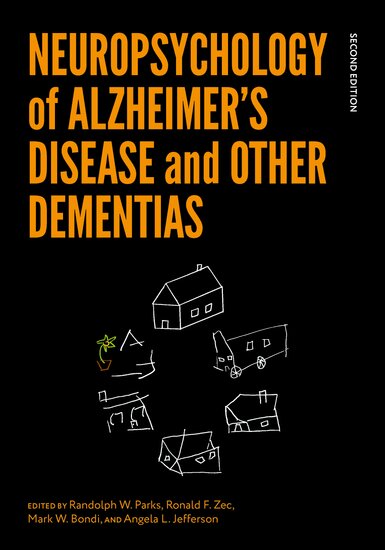 Neuropsychology of Alzheimer's Disease and Other Dementias Second Edition