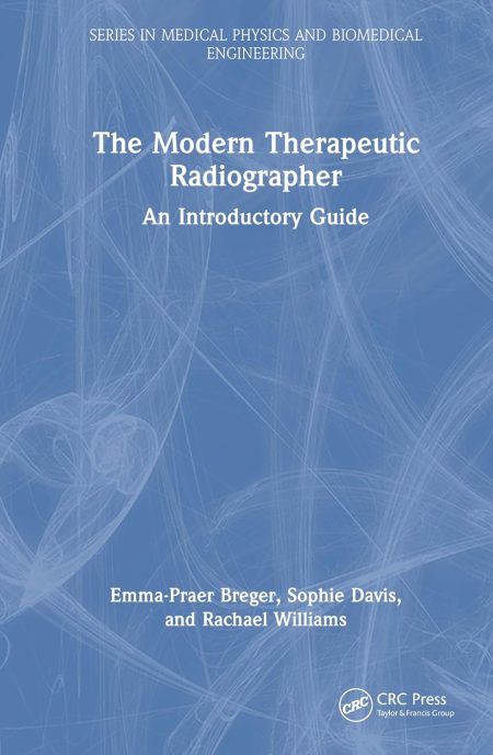 The Modern Therapeutic Radiographer. An Introductory Guide