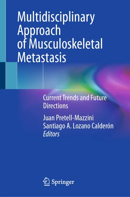 Multidisciplinary Approach of Musculoskeletal Metastasis. Current Trends and Future Directions