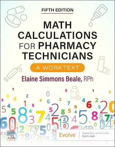 Math Calculations for Pharmacy Technicians, 5th Edition. A Worktext