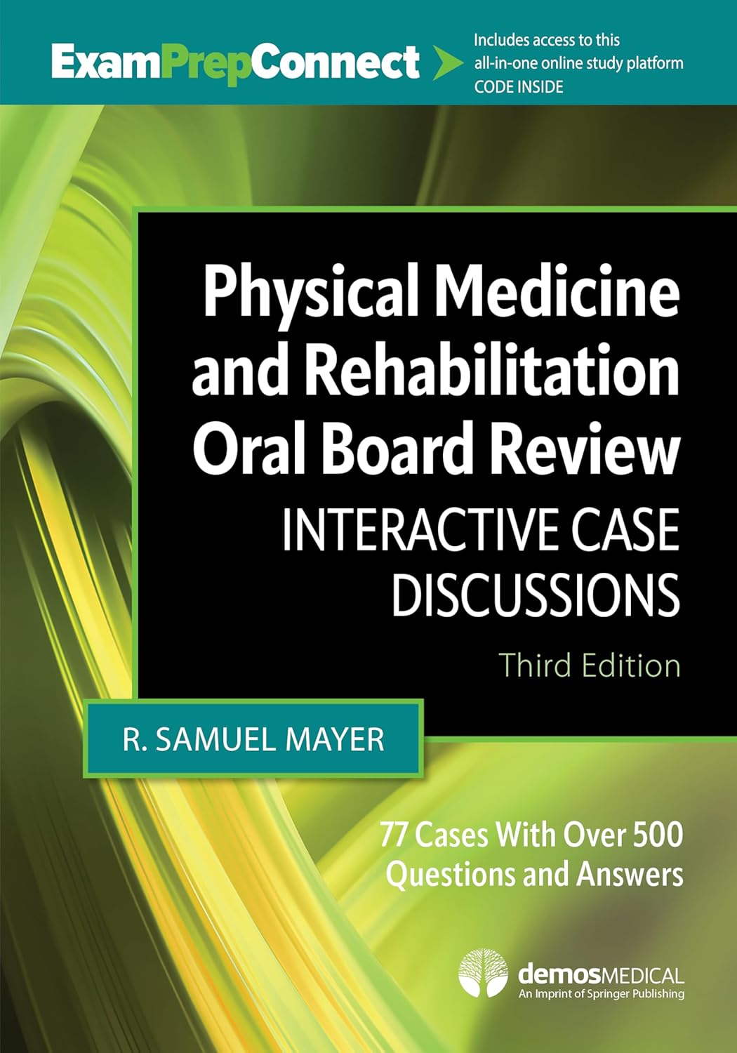 Physical Medicine and Rehabilitation Oral Board. Review Interactive Case Discussions Third Edition