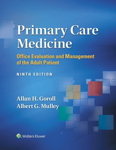 Primary Care Medicine. Office Evaluation and Management of the Adult Patient, Ninth edition